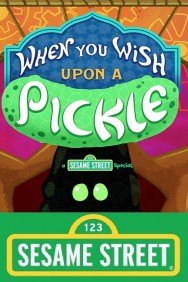 titta-When You Wish Upon a Pickle: A Sesame Street Special-online