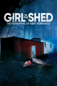 titta-Girl in the Shed: The Kidnapping of Abby Hernandez-online