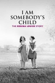 titta-I Am Somebody's Child: The Regina Louise Story-online