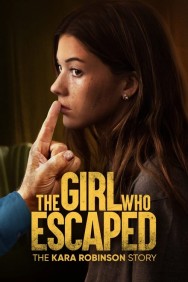 titta-The Girl Who Escaped: The Kara Robinson Story-online