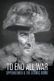 titta-To End All War: Oppenheimer & the Atomic Bomb-online