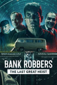 titta-Bank Robbers: The Last Great Heist-online