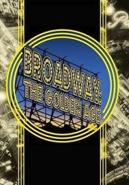 titta-Broadway: The Golden Age, by the Legends Who Were There-online